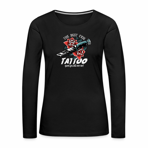 Best Fucking Tattoo Queen Knife Roses Inked - Women's Premium Slim Fit Long Sleeve T-Shirt