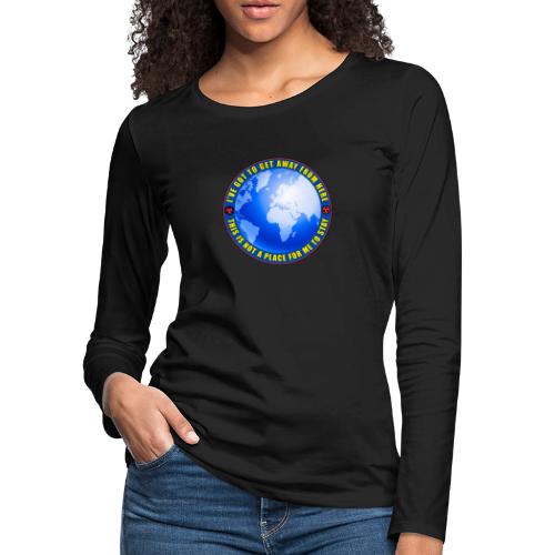 I've got to get away from here - get off the grid. - Women's Premium Slim Fit Long Sleeve T-Shirt