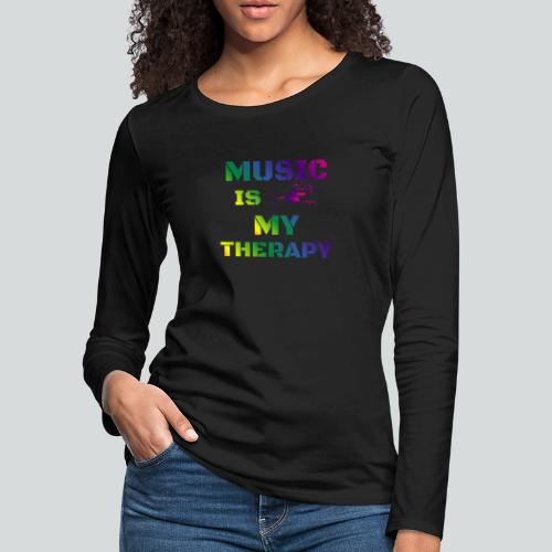 Music is my Therapy - Women's Premium Slim Fit Long Sleeve T-Shirt