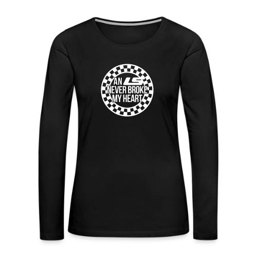 An LS Never Broke My Heart - Women's Premium Slim Fit Long Sleeve T-Shirt
