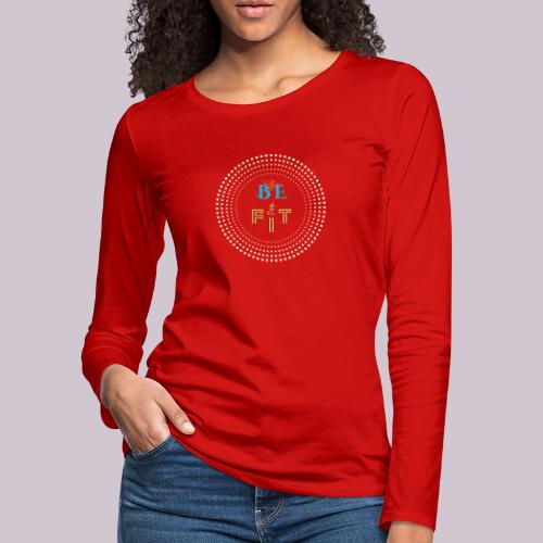 Be Fit - Women's Premium Slim Fit Long Sleeve T-Shirt