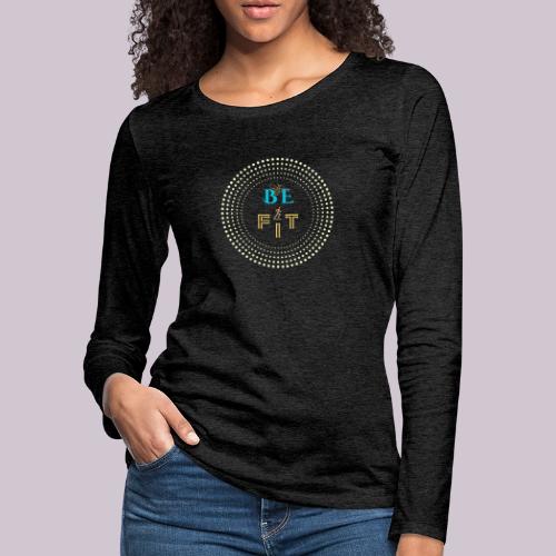 Be Fit - Women's Premium Slim Fit Long Sleeve T-Shirt