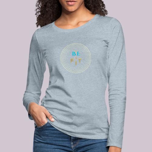 Be Fit - Women's Premium Slim Fit Long Sleeve T-Shirt