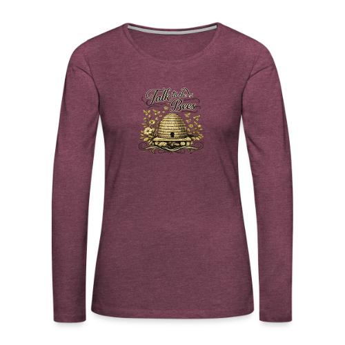 Talk To The Bees - Women's Premium Slim Fit Long Sleeve T-Shirt