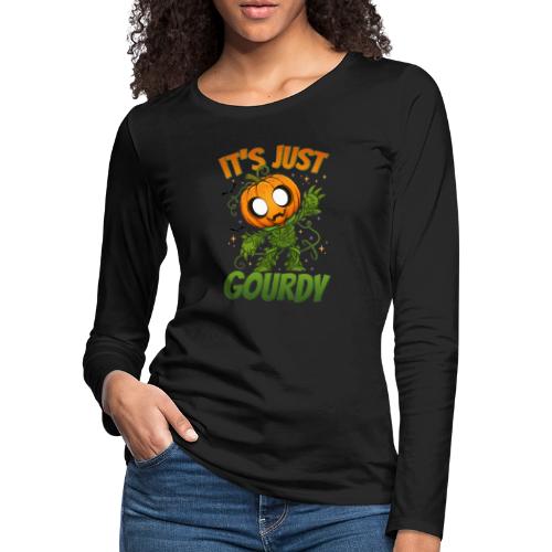 Cute Pumpkin Monster “It’s Just Gourdy” Funny - Women's Premium Slim Fit Long Sleeve T-Shirt