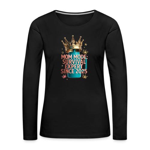 Mom Mode Survival Expert Tee - Women's Premium Slim Fit Long Sleeve T-Shirt