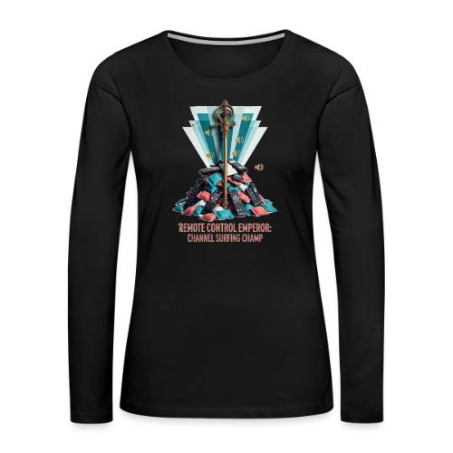 Remote Control Emperor T Shirt - Women's Premium Slim Fit Long Sleeve T-Shirt