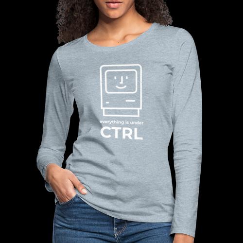 Everything is Under CTRL | Funny Computer - Women's Premium Slim Fit Long Sleeve T-Shirt
