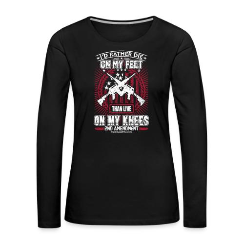 I'd Rather Die on My Feet for Dark Background - Women's Premium Slim Fit Long Sleeve T-Shirt