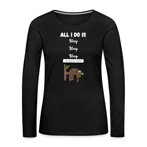 Sloth sleep t-shirt - Women's Premium Slim Fit Long Sleeve T-Shirt