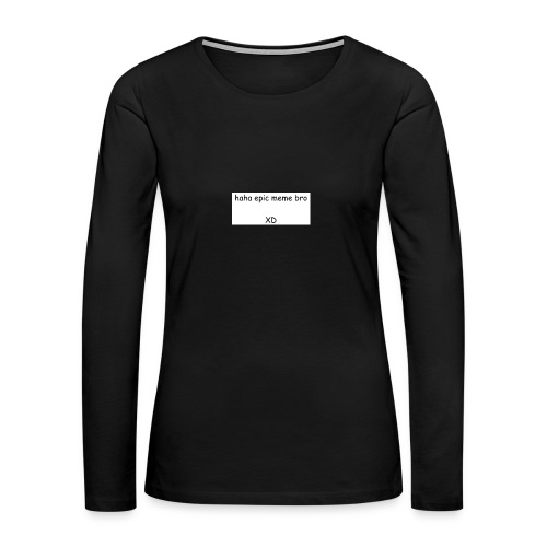 epic meme bro - Women's Premium Slim Fit Long Sleeve T-Shirt