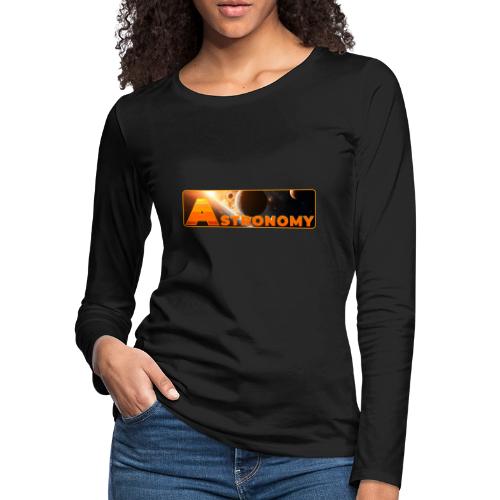 Astronomy - Women's Premium Slim Fit Long Sleeve T-Shirt
