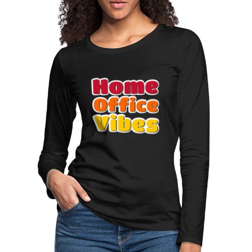 Home Office Vibes Remote Work Design - Women's Premium Slim Fit Long Sleeve T-Shirt