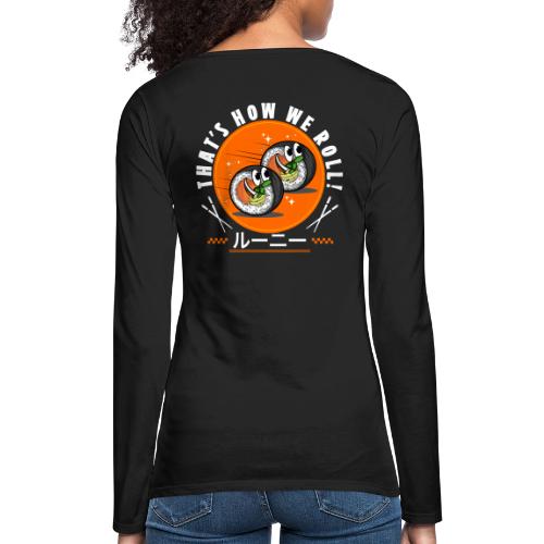 Thats how we roll! - Women's Premium Slim Fit Long Sleeve T-Shirt