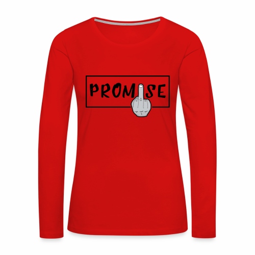 Promise- best design to get on humorous products - Women's Premium Slim Fit Long Sleeve T-Shirt