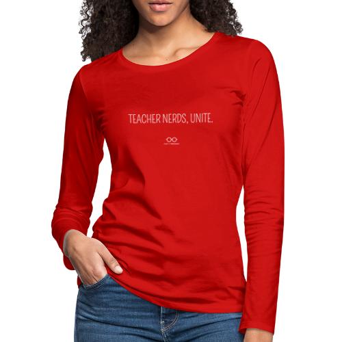 Teacher Nerds, Unite. (white text) - Women's Premium Slim Fit Long Sleeve T-Shirt