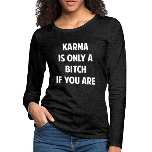 Karma - Women's Premium Slim Fit Long Sleeve T-Shirt