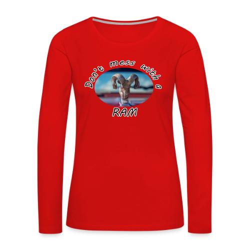 Don’t Mess with a RAM - Women's Premium Slim Fit Long Sleeve T-Shirt
