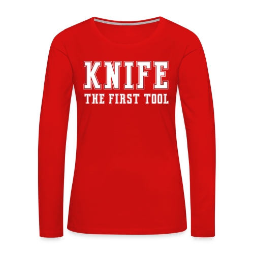 Knife The First Tool - Women's Premium Slim Fit Long Sleeve T-Shirt