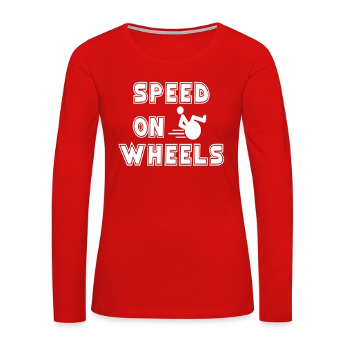 Speed on wheels for real fast wheelchair users - Women's Premium Slim Fit Long Sleeve T-Shirt