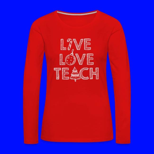 Live Love Teach Christmas Teacher T-Shirt