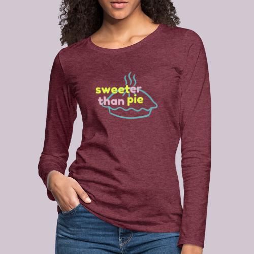 Sweeter Than Pie - Women's Premium Slim Fit Long Sleeve T-Shirt