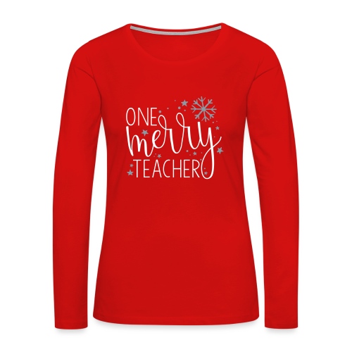 One Merry Teacher Christmas Teacher T-Shirt - Women's Premium Slim Fit Long Sleeve T-Shirt