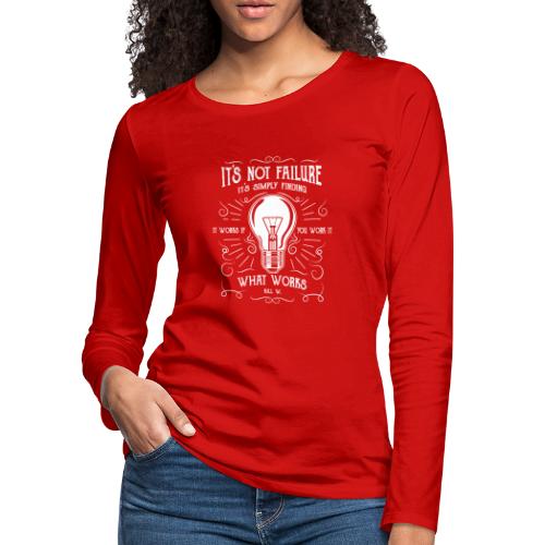 It's not failure it's finding what works - Women's Premium Slim Fit Long Sleeve T-Shirt