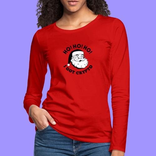 Ho Ho Ho I Got Crypto - Christmas Santa Clause - Women's Premium Slim Fit Long Sleeve T-Shirt