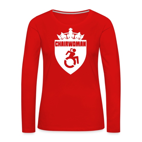 A woman in a wheelchair is Chairwoman - Women's Premium Slim Fit Long Sleeve T-Shirt