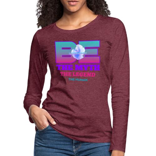 Be Legendary - Women's Premium Slim Fit Long Sleeve T-Shirt