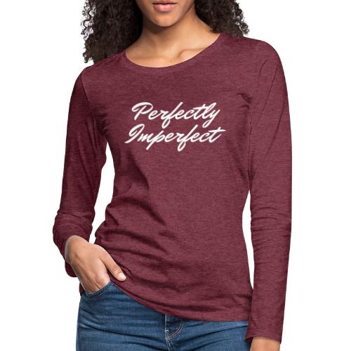 Perfectly Imperfect Merch - Women's Premium Slim Fit Long Sleeve T-Shirt