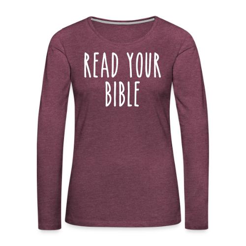 Read Your Bible - Women's Premium Slim Fit Long Sleeve T-Shirt
