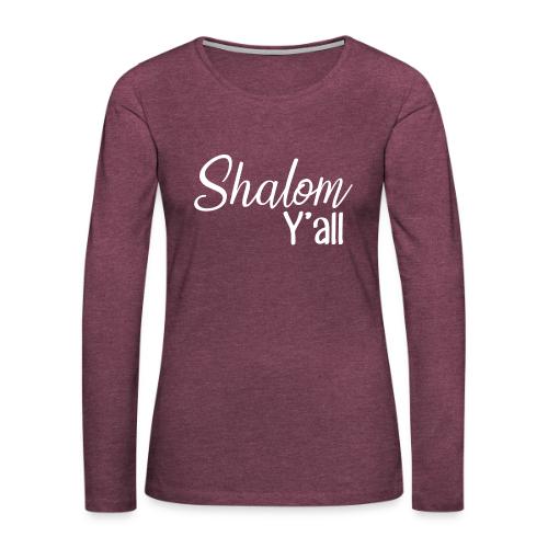 Shalom Y'all - Women's Premium Slim Fit Long Sleeve T-Shirt