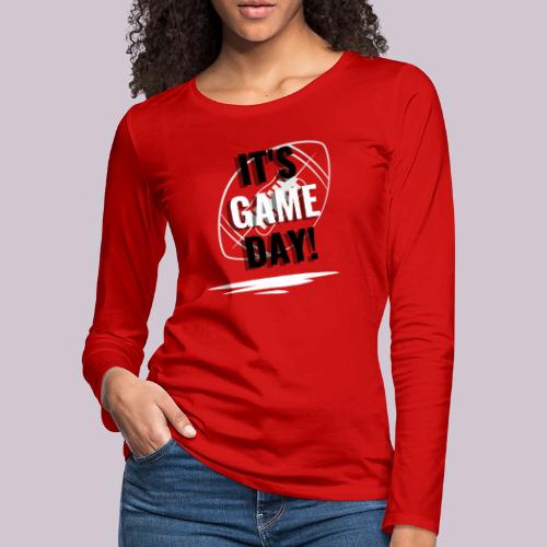 It's Game Day Football - Women's Premium Slim Fit Long Sleeve T-Shirt