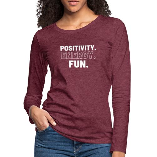 Positivity Energy and Fun - Women's Premium Slim Fit Long Sleeve T-Shirt