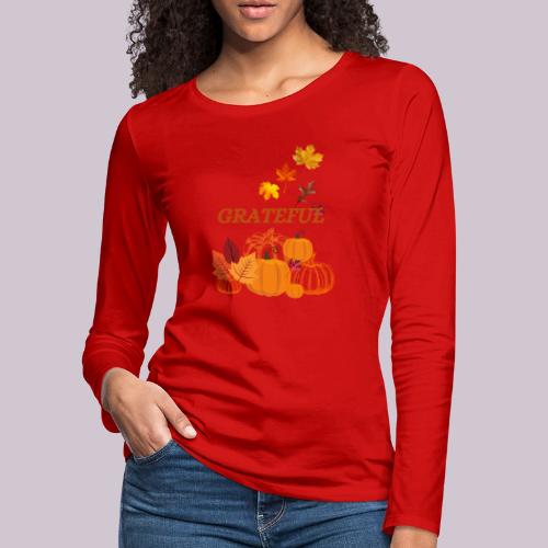 Grateful - Women's Premium Slim Fit Long Sleeve T-Shirt