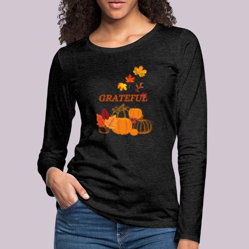 Grateful - Women's Premium Slim Fit Long Sleeve T-Shirt