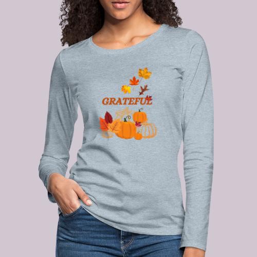Grateful - Women's Premium Slim Fit Long Sleeve T-Shirt