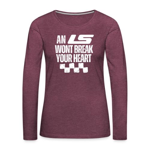 AN LS WONT BREAK YOUR HEART - Women's Premium Slim Fit Long Sleeve T-Shirt