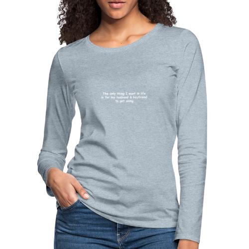 Get Along - Husband & Boyfriend - Women's Premium Slim Fit Long Sleeve T-Shirt