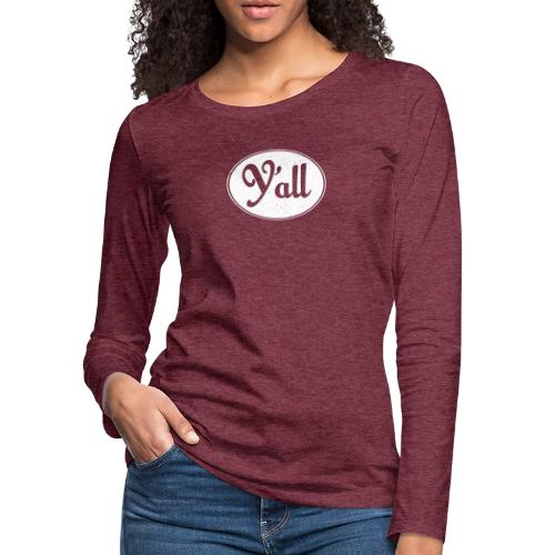 Y’ALL 0001 - Women's Premium Slim Fit Long Sleeve T-Shirt