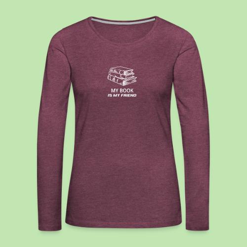 book lover t-shirt, book day shirt, my book is my - Women's Premium Slim Fit Long Sleeve T-Shirt