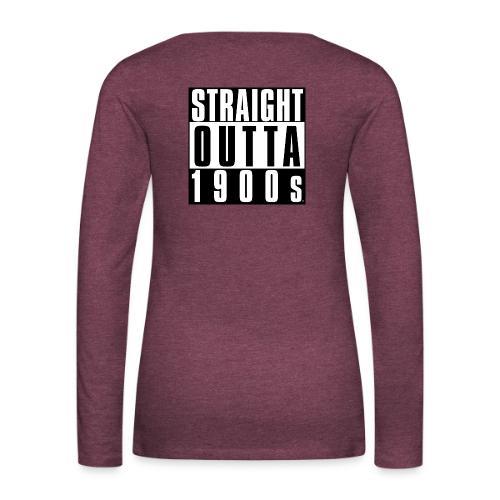 STRAIGHT OUTTA 1900S - Women's Premium Slim Fit Long Sleeve T-Shirt