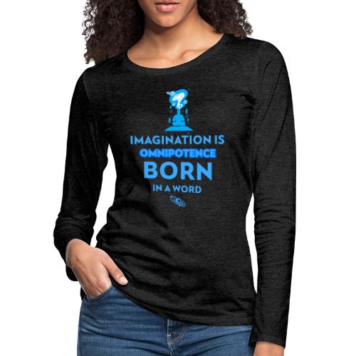 Imagination Is Omnipotence - Women's Premium Slim Fit Long Sleeve T-Shirt
