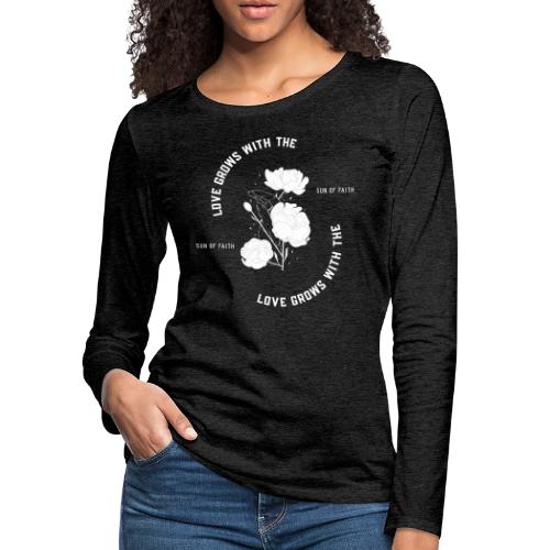 Love Grows With The Sun Of Faith - Women's Premium Slim Fit Long Sleeve T-Shirt