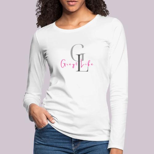 Greyt Life - Women's Premium Slim Fit Long Sleeve T-Shirt