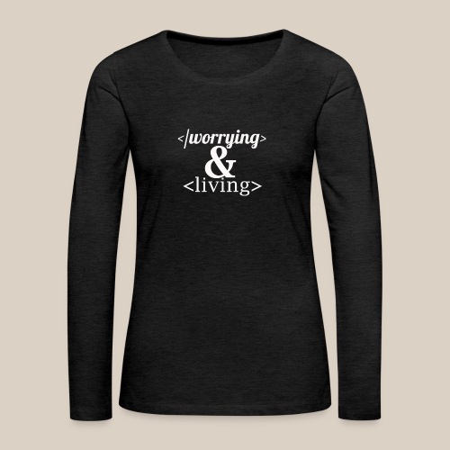 Women's Premium Slim Fit Long Sleeve T-Shirt - Throw out your geek and remember to keep your clothes free of bugs!