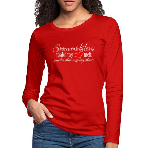 Snowmobilers Make My Heart Melt - Women's Premium Slim Fit Long Sleeve T-Shirt