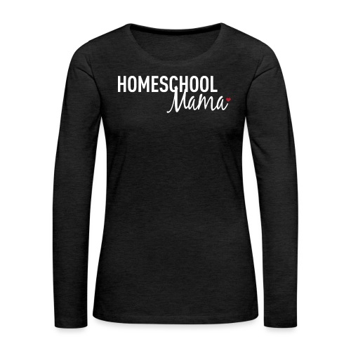 Homeschool Mama - Women's Premium Slim Fit Long Sleeve T-Shirt